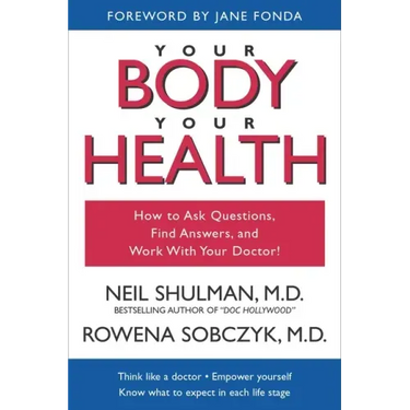 Your Body, Your Health: How to Ask Questions, Find Answers, and Work With Your Doctor