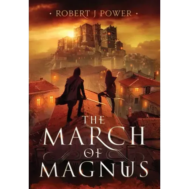 The March of Magnus: Book Two of the Spark City Cycle