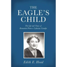 The Eagle's Child: The Life and Times of Romanian Princess Catherine Caradja