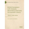 British Encounters with Ottoman Minorities in the Early Seventeenth Century: 'Slaves' of the Sultan