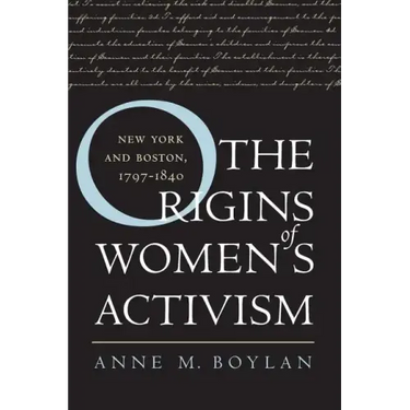 The Origins of Women's Activism: New York and Boston, 1797-1840