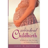 Unhindered Childbirth: wisdom for the passage of unassisted birth