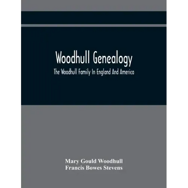Woodhull Genealogy: The Woodhull Family In England And America