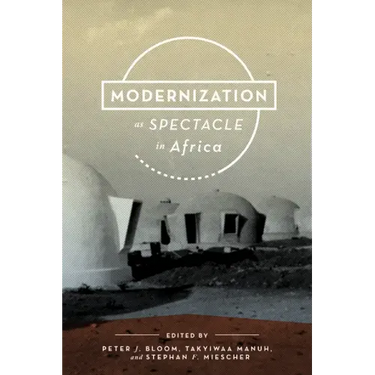 Modernization as Spectacle in Africa