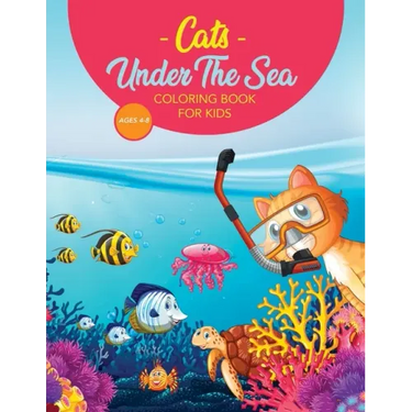 Cats Under The Sea Coloring Book For Kids: Cute & Fun Snorkeling Scuba Kitties