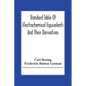 Standard Table Of Electrochemical Equivalents And Their Derivatives, With Explanatory Text On Electrochemical Calculations, Solutions Of Typical Pract
