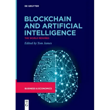 Blockchain and Artificial Intelligence: The World Rewired