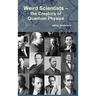 Weird Scientists - The Creators of Quantum Physics