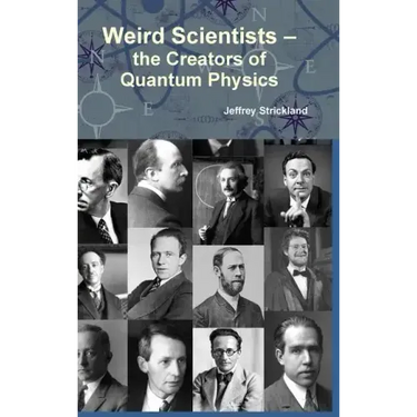 Weird Scientists - The Creators of Quantum Physics