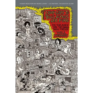 Love Goes to Buildings on Fire: Five Years in New York That Changed Music Forever