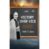 Victory Over Vice: The Seven Last Words and the Art of Overcoming the Seven Deadly Sins
