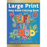 Easy Adult Coloring Book MOTIVATIONAL: A Motivational Coloring Book Of Inspirational Affirmations For Seniors, Beginners & Anyone Who Enjoys Easy Colo