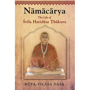 Namacarya: The Life of Srila Haridasa Thakura