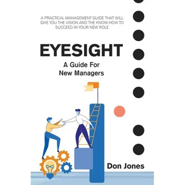 Eyesight: A Practical Management Guide for New Leaders