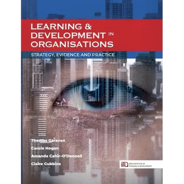 Learning & Development in Organisations: Strategy, Evidence and Practice
