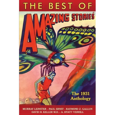 The Best of Amazing Stories the 1931 Anthology