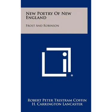 New Poetry Of New England: Frost And Robinson