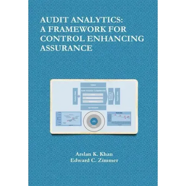 Audit Analytics: A Framework for Control Enhancing Assurance