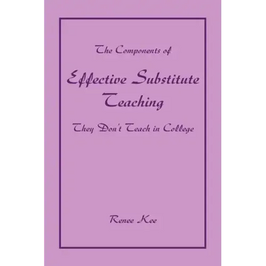 The Components of Effective Substitute Teaching They Don't Teach in College