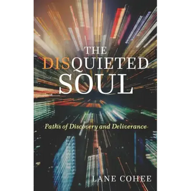 The Disquieted Soul: Paths of Discovery and Deliverance