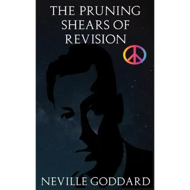 The Pruning Shears of Revision: Or How to Edit Negative Thoughts Out of Your Imagination!