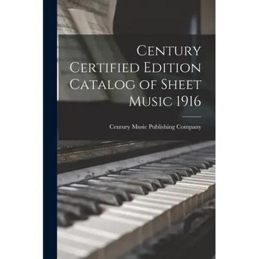 Century Certified Edition Catalog of Sheet Music 1916