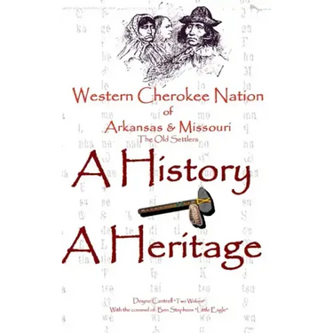 Western Cherokee Nation of Arkansas and Missouri - A History - A Heritage