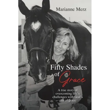 Fifty Shades of Grace: A true story of overcoming life's challenges with God's gift of grace