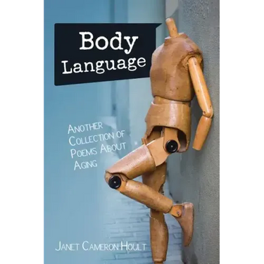 Body Language: Another Collection of Poems About Aging