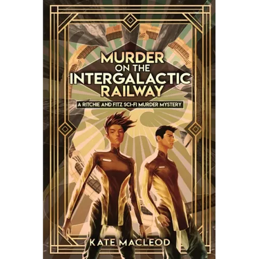 Murder on the Intergalactic Railway: A Ritchie and Fitz Sci-Fi Murder Mystery