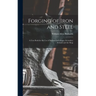 Forging of Iron and Steel: A Text Book for the Use of Students in Colleges, Secondary Schools and the Shop