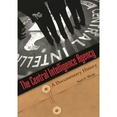 The Central Intelligence Agency: A Documentary History