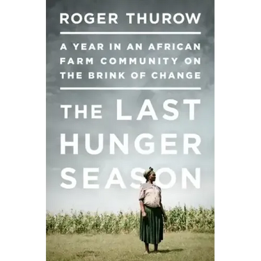 The Last Hunger Season: A Year in an African Farm Community on the Brink of Change