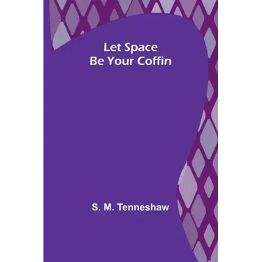 Let Space Be Your Coffin
