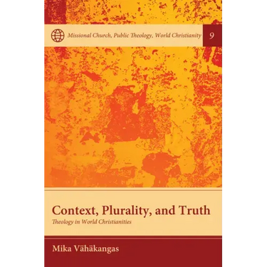 Context, Plurality, and Truth: Theology in World Christianities