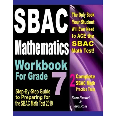 SBAC Mathematics Workbook For Grade 7: Step-By-Step Guide to Preparing for the SBAC Math Test 2019