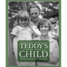 Teddy's Child: Growing Up in the Anxious Southern Gentry Between the Great Wars