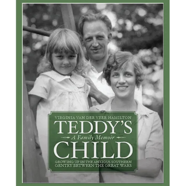 Teddy's Child: Growing Up in the Anxious Southern Gentry Between the Great Wars