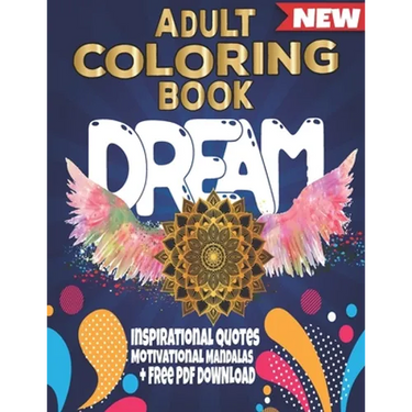 Adult Coloring Book Dream: Inspirational Quotes, Motivational Mandalas + Free PDF Download