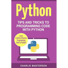 Python: Tips and Tricks to Programming Code with Python