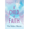 A Child of Faith: Tia'Ahlee's Story