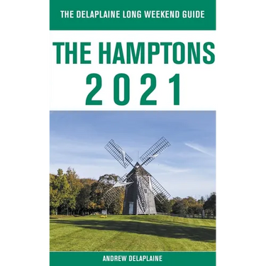 The Hamptons - The Delaplaine 2021 Long Weekend Guide