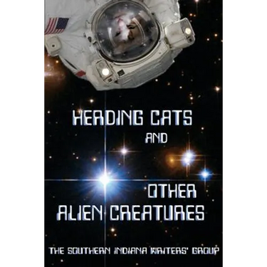 Herding Cats and Other Alien Creatures: The Indian Creek Anthology Series Volume 21