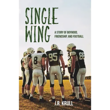 Single Wing: A Story of Boyhood, Friendship, and Football