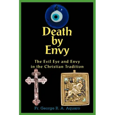 Death by Envy: The Evil Eye and Envy in the Christian Tradition