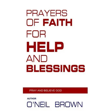 Prayers of Faith for Help and Blessings: Pray and Believe God