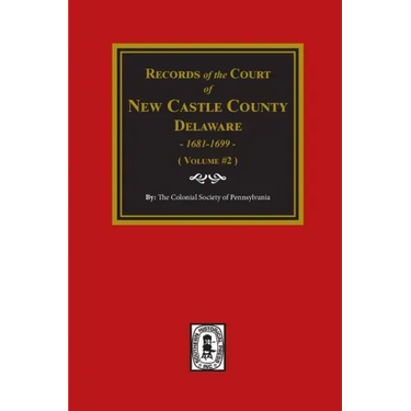 Records of the Court of NEW CASTLE COUNTY, Delaware, 1681-1699. (Volume #2)