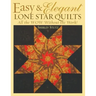 Easy & Elegant Lone Star Quilts: All the Wow Without the Work!
