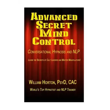 Advanced Secret Mind Control: Learn The secrets of cult leaders and master manipulators!