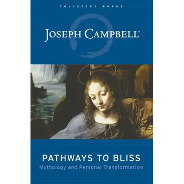 Pathways to Bliss: Mythology and Personal Transformation